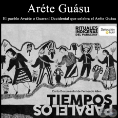 Aréte Guásu - Ritual Indígena - Dirección de Fernando Allen